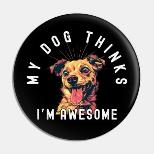 Funny Chihuahua T-Shirt - "My Dog Thinks I'm Awesome" - Perfect for Dog Lovers! Pin