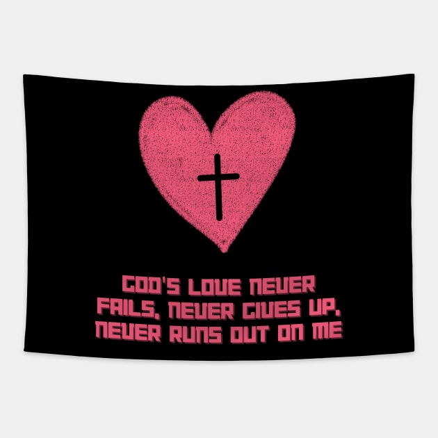 God's love never fails, never gives up, never runs out on me Tapestry by Bekadazzledrops