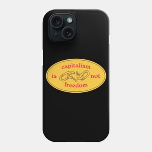 Capitalism Is Not Freedom Phone Case