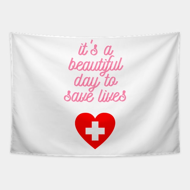 It's a Beautiful Day to Save Lives Cute Gift for Nurses Tapestry by nathalieaynie