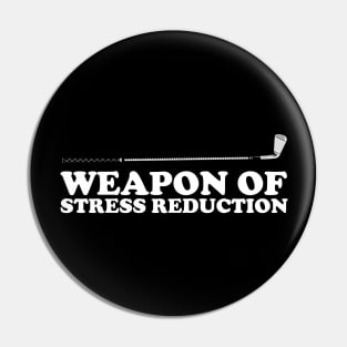 Weapon Of Stress Reduction Pin