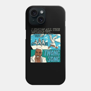 I know all the words to Thong Song (dark shirts) Phone Case