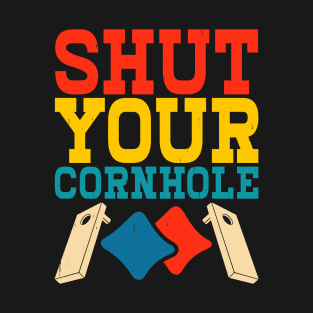 Shut Your Cornhole Retro Design - Baggo Bean Bag Toss - Funny Cornhole Player Vintage T-Shirt