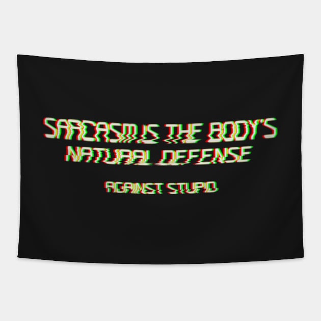 Sarcasm Is The Body's Natural Defence Against Stupid Glitchy text art Tapestry by maddula