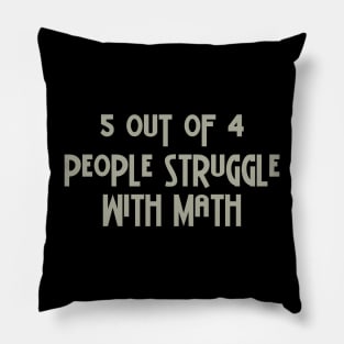 5 Out Of 4 People Struggle With Math Pillow