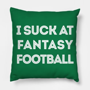 I Suck At Fantasy Football Pillow