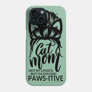 Cat Mom Paws-itivity! Phone Case