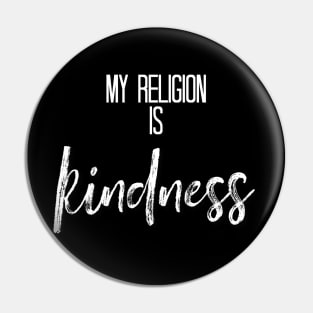 My Religion is Kindness white Pin