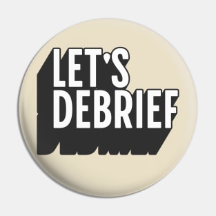 Let's Debrief 1 Pin