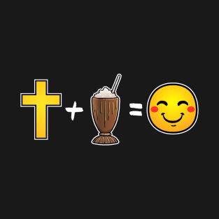 Christ plus Chocolate Milkshakes equals happiness Christian T-Shirt