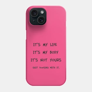 My Life-My Body Phone Case