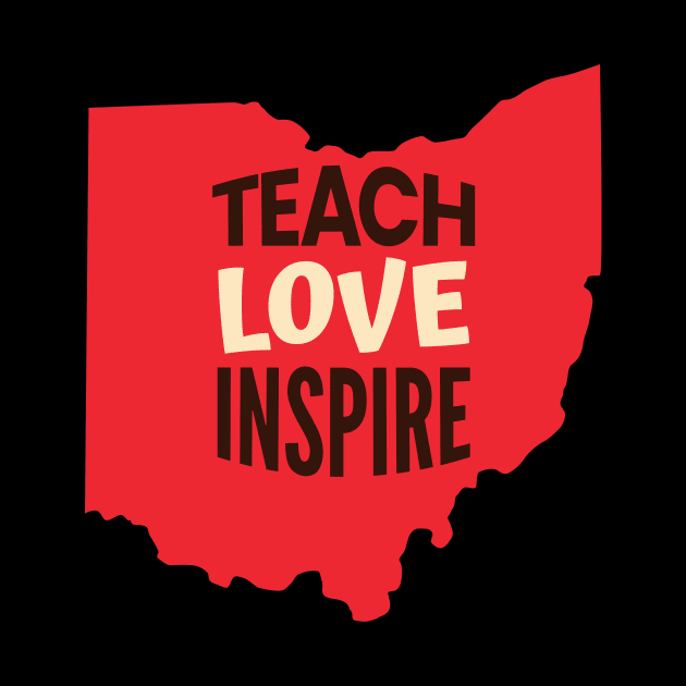 Ohio Teacher Teach Love Inspire by SunburstGeo