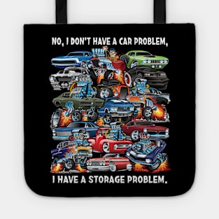 I Dont Have a Car Problem I Have a Storage Problem Cartoon Tote