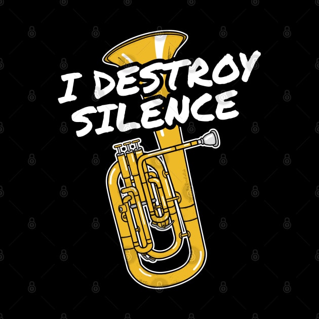 I Destroy Silence Tenor Horn Player Brass Musician by doodlerob