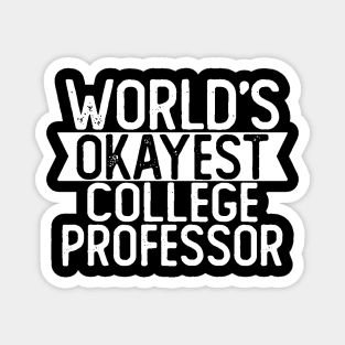 World's Okayest College Professor T shirt College Professor Gift Magnet