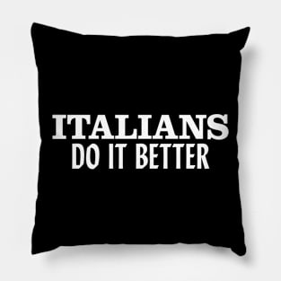 Italians Do It Better Pillow