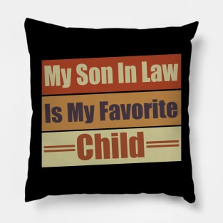 My Son In Law Is My Favorite Child Pillow