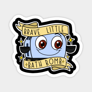 Brave Little Bath Bomb. Magnet