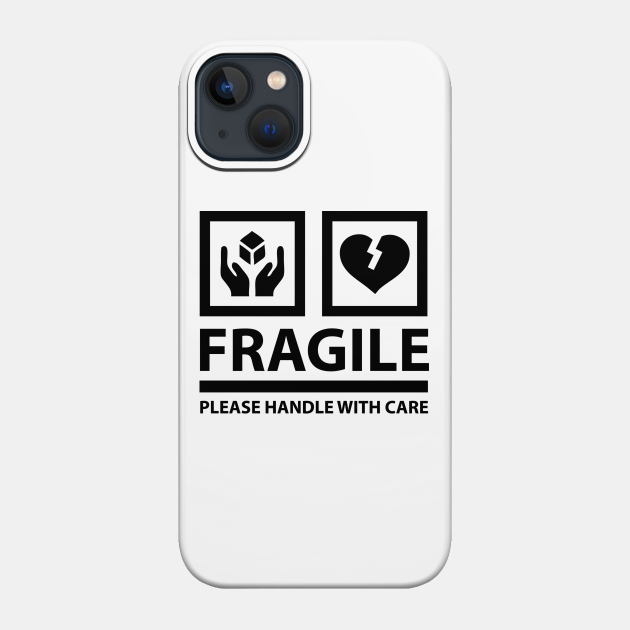 Fragile Please Handle With Care Fragile Heart Phone Case Teepublic