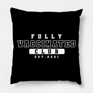 FULLY VACCINATED CLUB EST 2021 Pillow