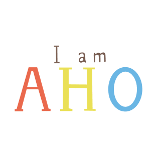 i am aho T-Shirt