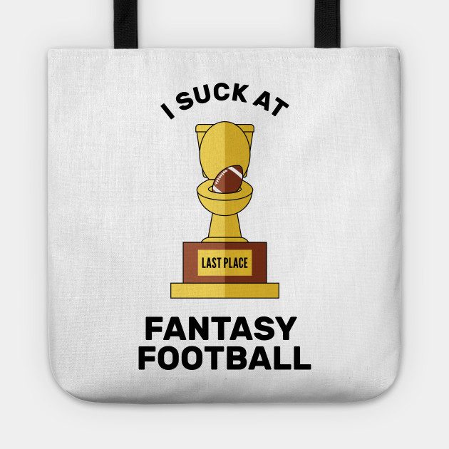 I Suck at Fantasy Football Last Place