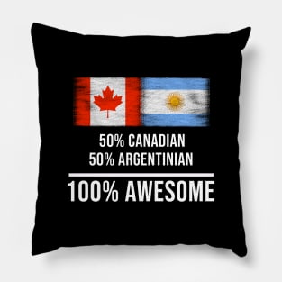 50% Canadian 50% Argentinian 100% Awesome - Gift for Argentinian Heritage From Argentina Pillow