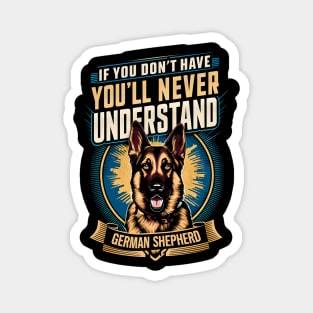 If you don't have you'll never understand German shepherd  | Dogs Lover gifts Magnet