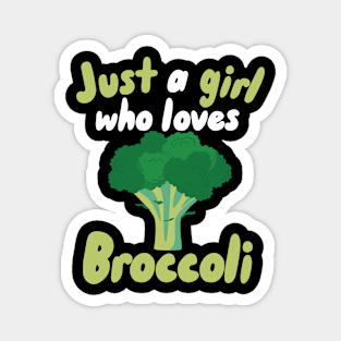 Just a Girl who Loves Broccoli Magnet