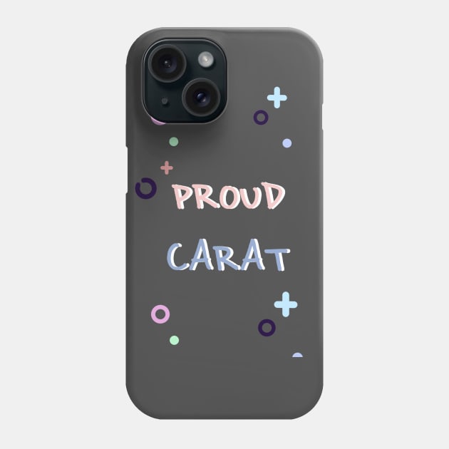 PROUD CARAT Phone Case by pastelcandy27