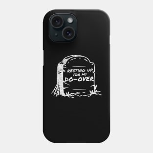 Resting Up For My Do-Over Headstone Phone Case