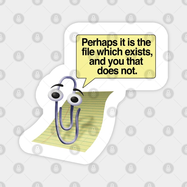 Retro 90s/00s Microsoft Clippy - Perhaps it is the file which exists, and you that does not - Nihilism/Funny Quotes Magnet by DankFutura