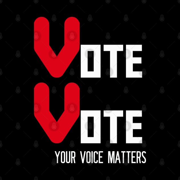 Vote Vote Your Voice Matters by Proway Design