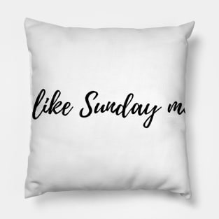Easy like Sunday morning Pillow