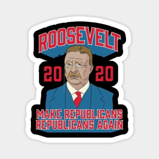 Roosevelt 2020 Make Republicans Republicans Again Magnet