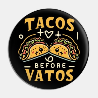 Tacos before vatos, Black Pin