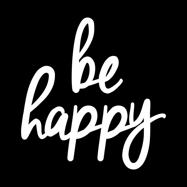 Be Happy by MotivatedType