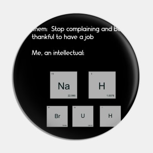 Periodically | Work Sucks Pin