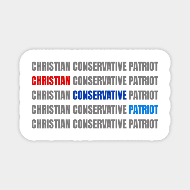 Christian - Conservative - Patriot Magnet by AWbydesign