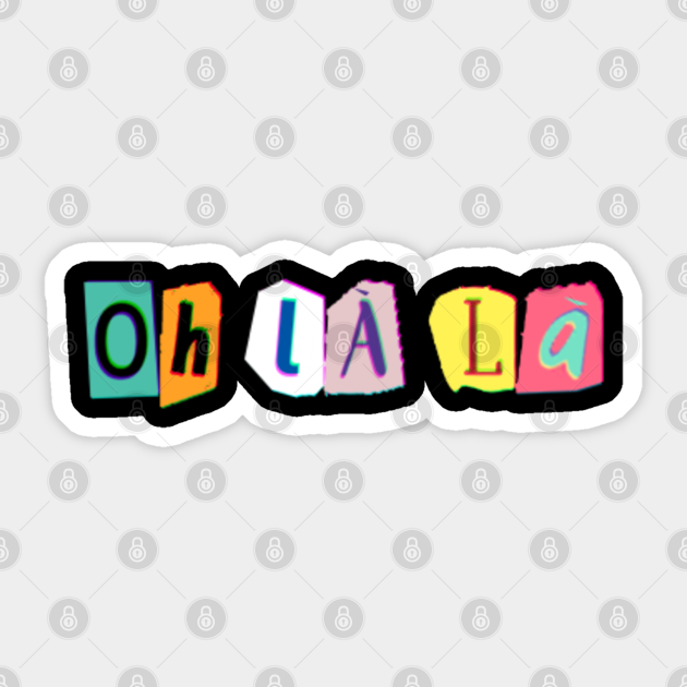 Oh La La Funny French Saying Vintage Magazine Letters Retro Aesthetic Design France Paris Lover Oh La La Sticker Teepublic