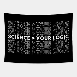 Science Is Greater Than Your Logic Funny Critical Thinker shirt Tapestry