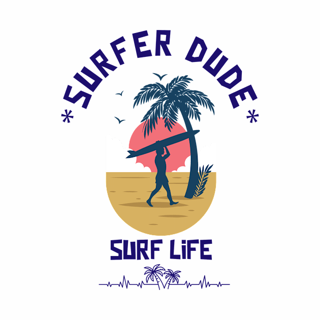 SURFER Dude Surfer Life - Funny Sport Surfing Quotes by SartorisArt1