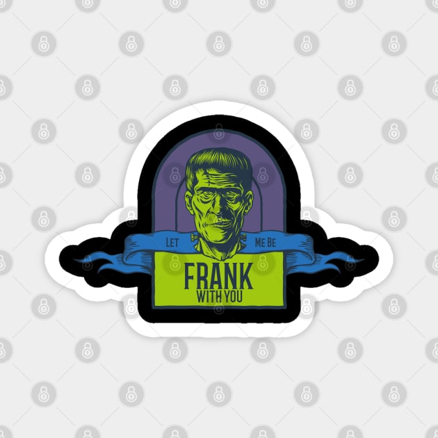 Let Me Be Frank – Halloween Monster Pun Magnet by Stylecombinator