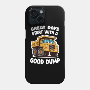 Great Days Start With A Good Dump Phone Case