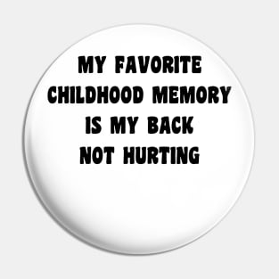 My Favorite Childhood Memory Is My Back Not Hurting Pin