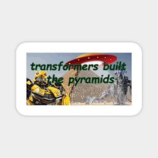 transformers built the pyramids Magnet