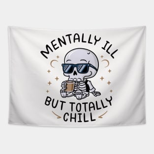 Mentally Ill But Totally Chill Tapestry