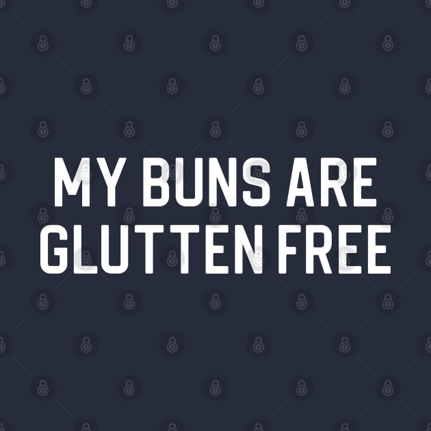 Funny Baking Gift My Buns Are Glutten Free by kmcollectible