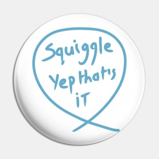 The squiggle collection - It’s squiggle nonsense Pin