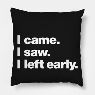 I came. I saw. I left early. Pillow